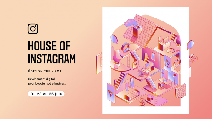 House of Instagram - édition TPE-PME par Instagram du 23 au 25 juin 2021
