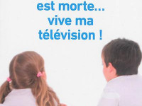 Photo du livre de J-L Chetrit La télévision est morte vive ma télévision