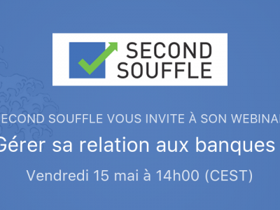 Webinar Gérer sa relation aux banques, le 14 mai 2020, organisé par Second Souffle 