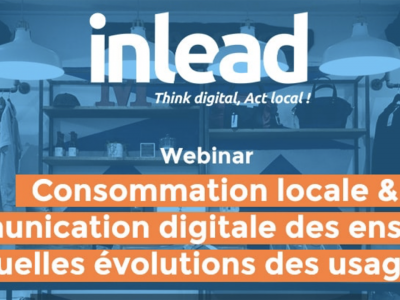 Webinar Consommation locale et communication digitale : Quelles évolutions ?, organisé par Inlead, le 25 juin