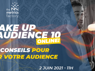 Wake up your Audience X, un événement en ligne organisé le 2 juin 2021 par The Metrics Factory