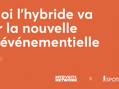 Pourquoi l’hybride va devenir la nouvelle norme événementielle, le 20 mai par MyEventNetwork et SpotMe