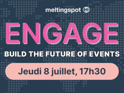ENGAGE Build the future of events jeudi 8 juillet 2021