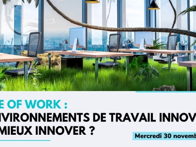 Adetem Innovation - Future Of Work : des environnements de travail innovants pour mieux innover ?