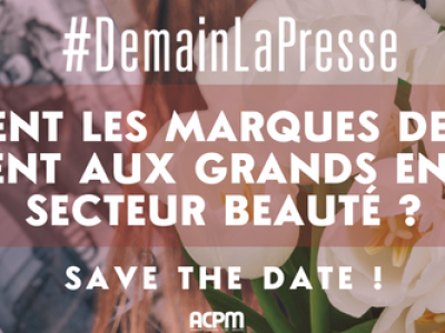 #DemainLaPresse - Comment les marques de Presse répondent aux grands enjeux du secteur Beauté ?