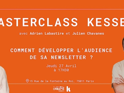 Masterclass Kessel - Newsletter : comment développer son audience ?