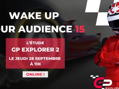 Wake Up Your Audience 15 : L'étude GP Explorer 2 !