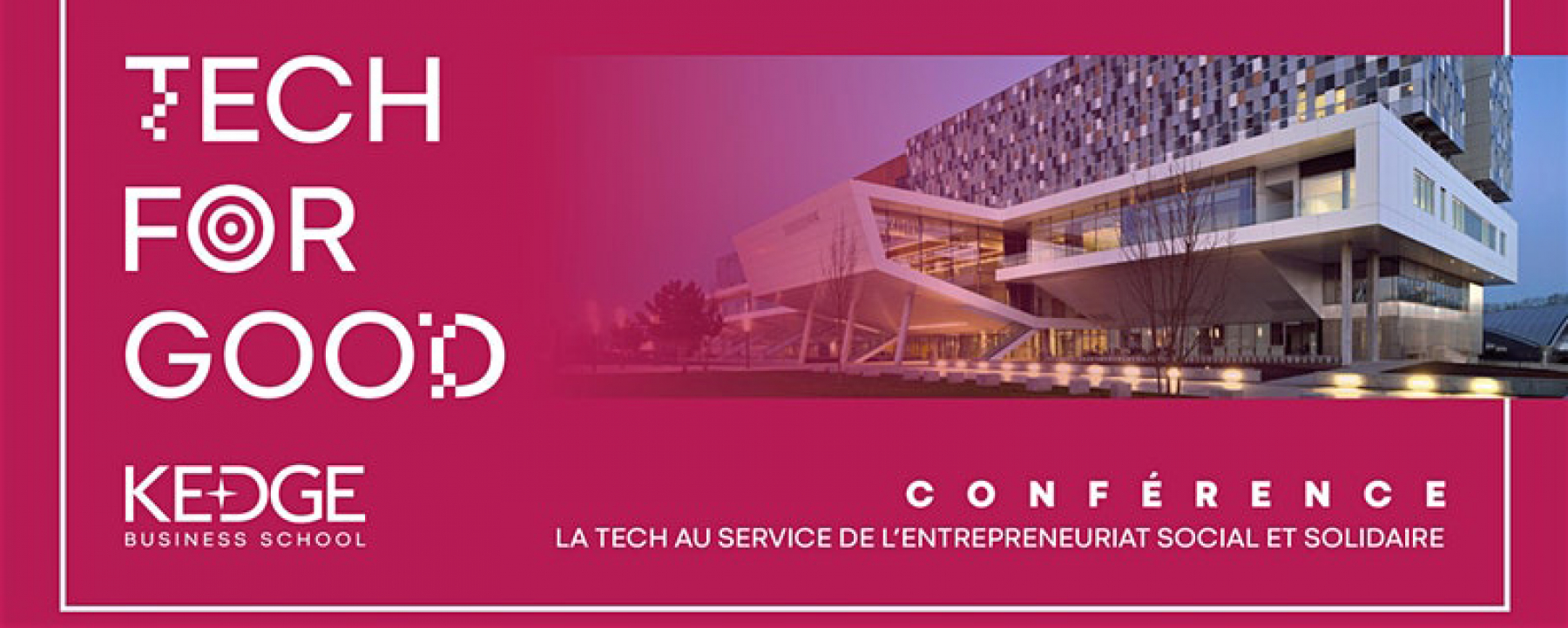 Événement TECH FOR GOOD : Intelligence et bien commun, organisé par KEDGE Business School, le 12 mars 2020 au campus de Bordeaux