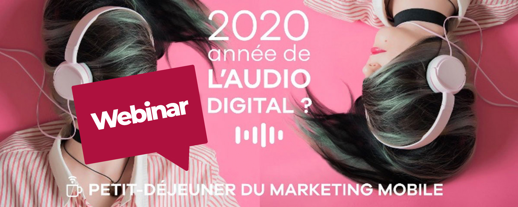 Webinar 2020 : année de l'audio digital par la mobile marketing association France