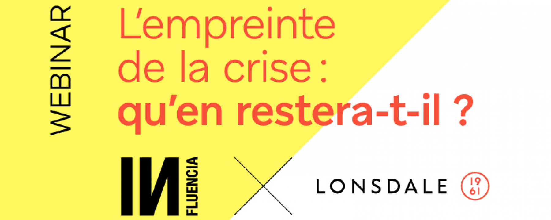 Webinar L'empreinte de la crise : qu'en restera-t-il ?, le 14 mai 2020, organisé par Lonsdale et Influencia 