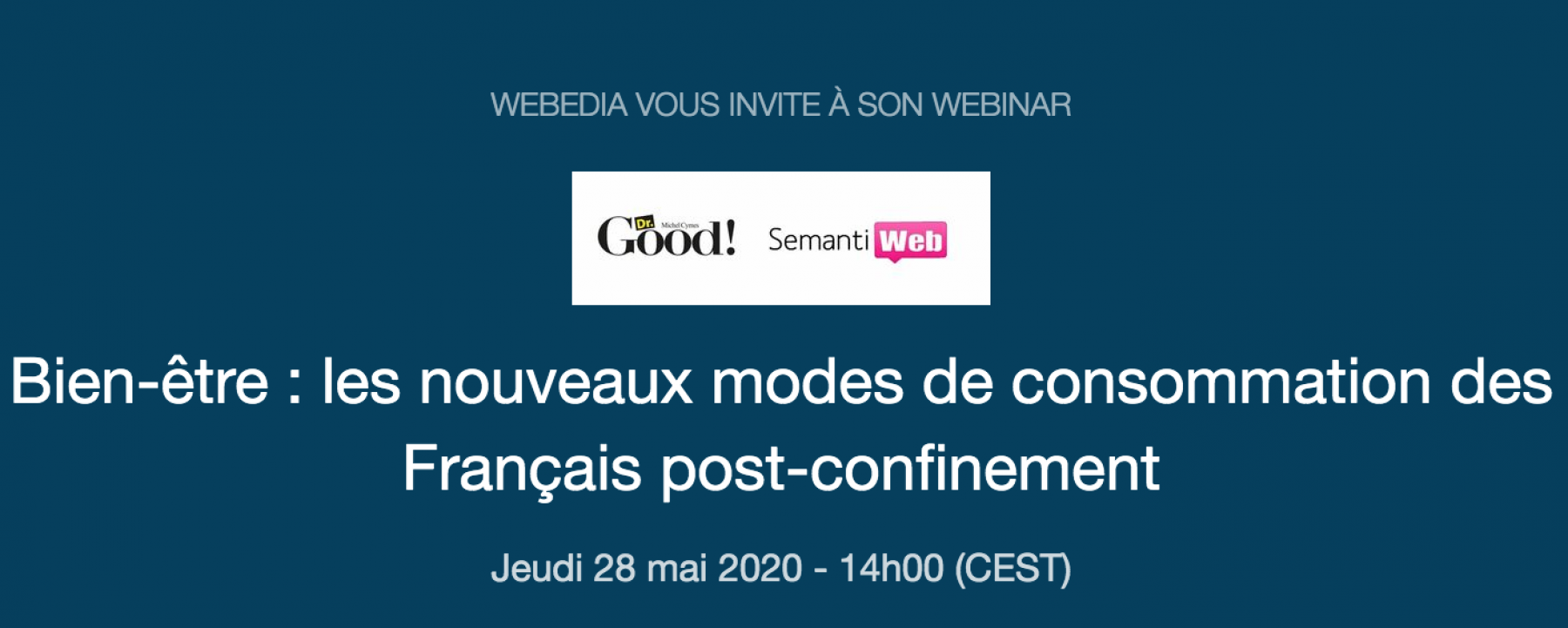 Webinar Bien-être : les nouveaux modes de consommation des Français post-confinement, le 28 mai 2020, organisé par Webedia 