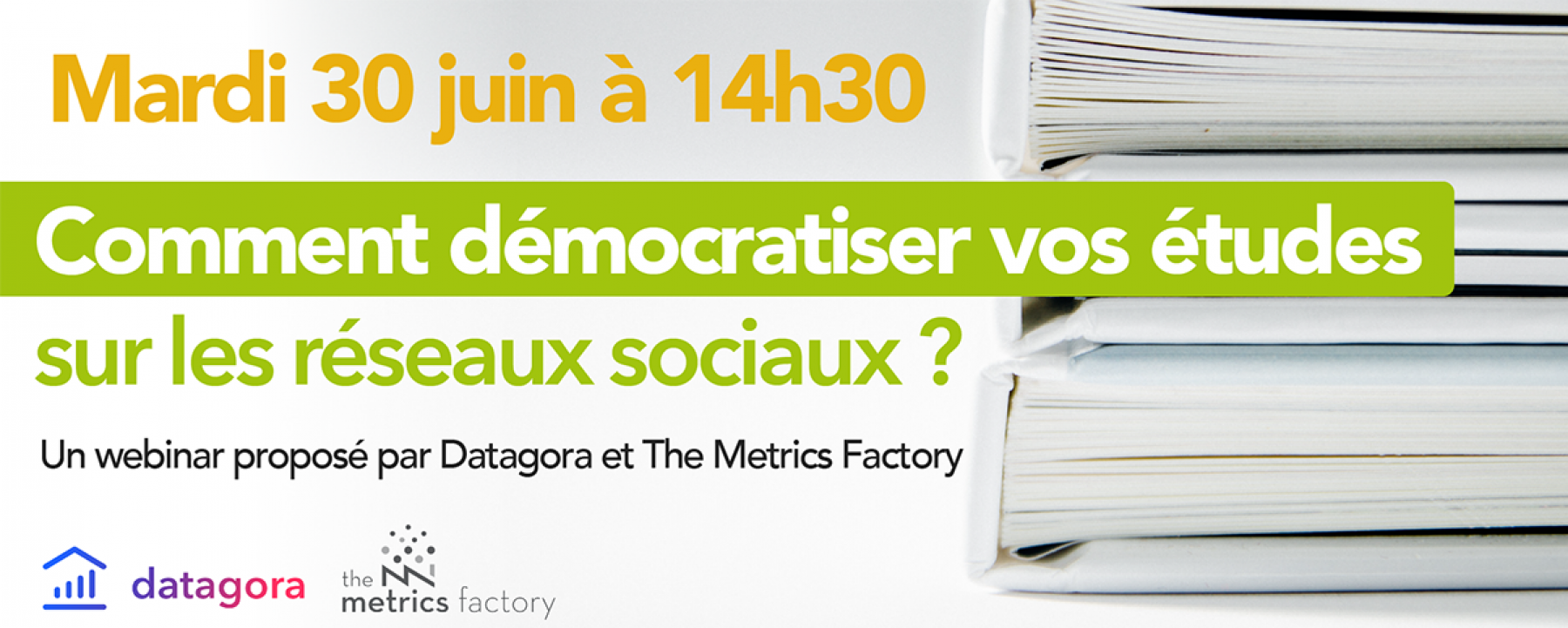 Webinar Comment démocratiser vos études sur les réseaux sociaux, organisé par The Metrics Factory et Datagora, le 30 juin