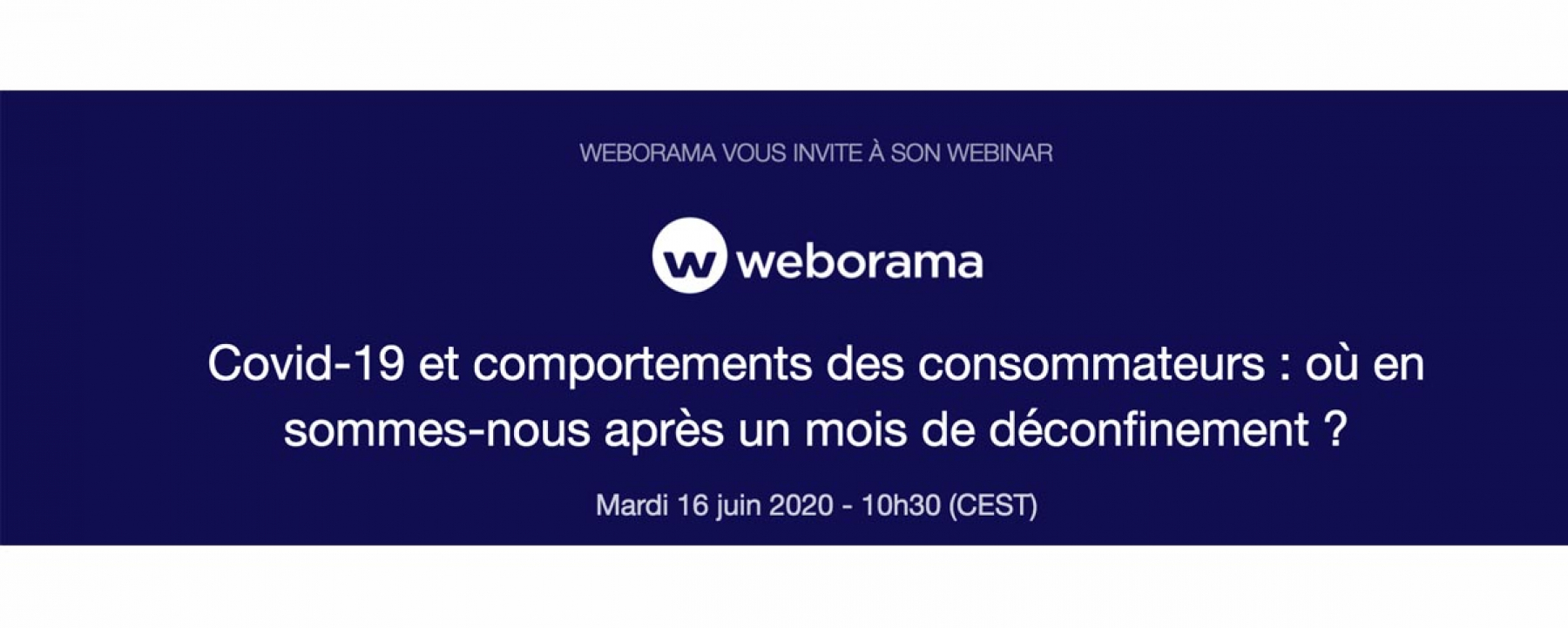 Webinar Covid-19 et comportements des consommateurs : où en sommes-nous après un mois de déconfinement ?, le 16 juin 2020, organisé par Weborama