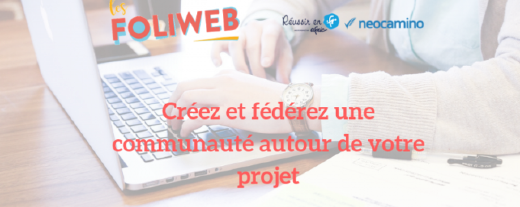 Webinar Créez et fédérez une communauté autour de votre projet, le 4 juin 2020, organisé par Les Foliweb