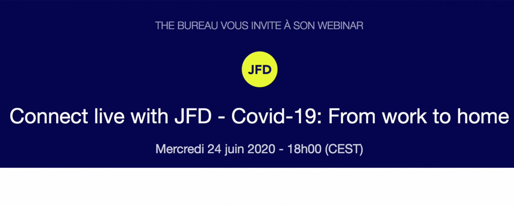 Webinar Connect Live with JFD - From Work to Home, le 24 juin 2020, organisé par The Bureau 