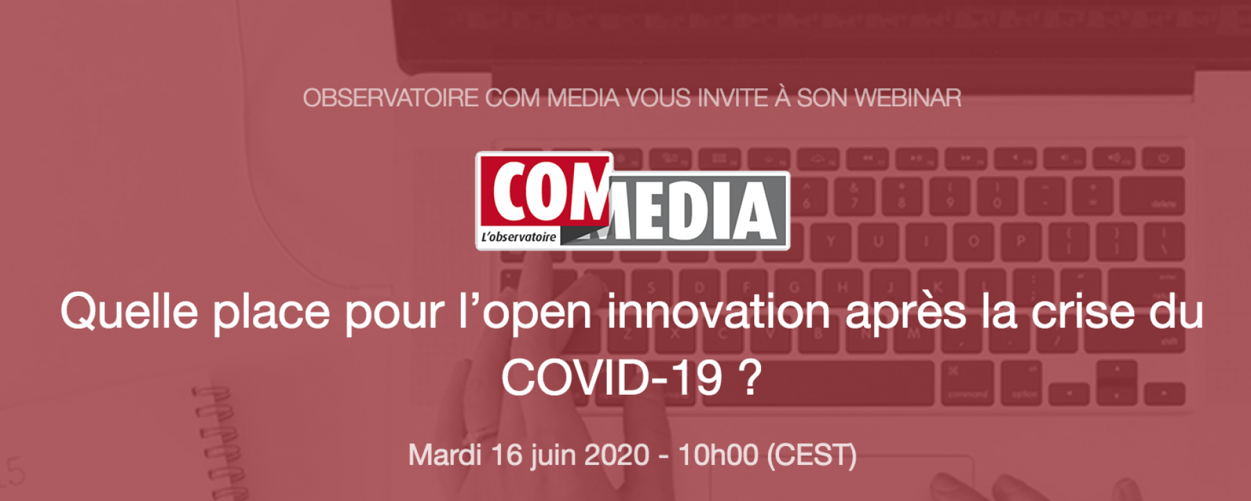 Webinar Quelle place pour l'open innovation après la crise du COVID-19 ?, le 16 juin 2020, organisé par l'Observatoire COM MEDIA