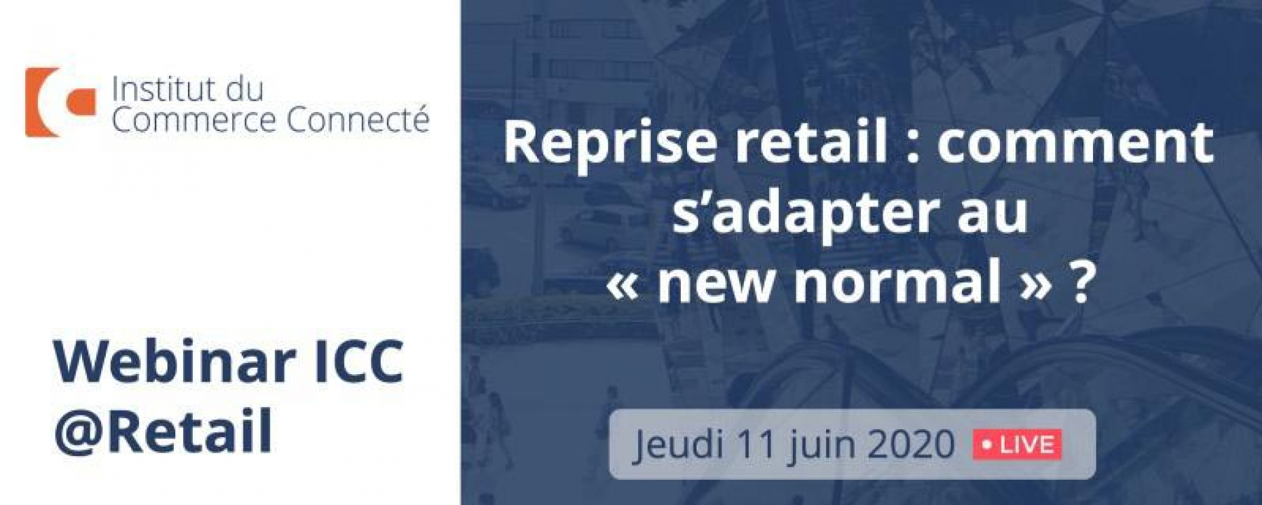 Webinar Reprise retail : comment s'adapter au "new normal" ?, organisé par l'ICC, le 11 juin 2020