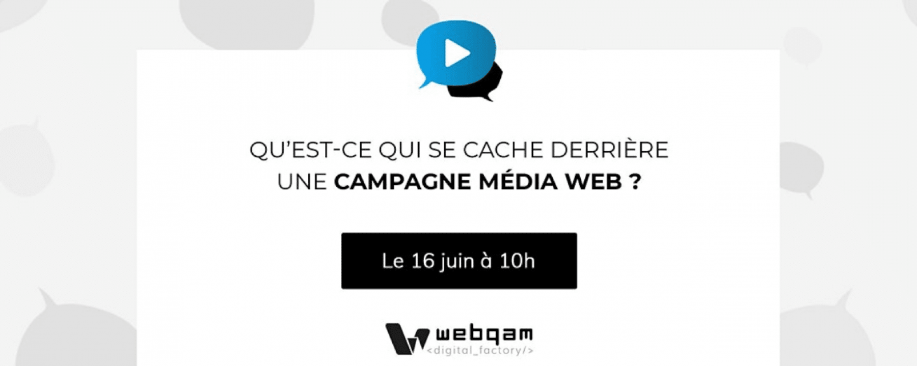 Webinar Qu'est-ce qui se cache derrière une campagne média web ?, le 16 juin 2020, organisé par Webqam 