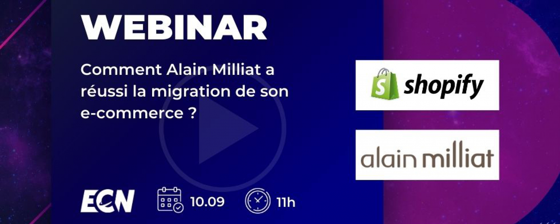 Webinar Comment Alain Milliat a réussi la migration de son e-commerce ?, le 10 septembre 2020, organisé par l'ECN