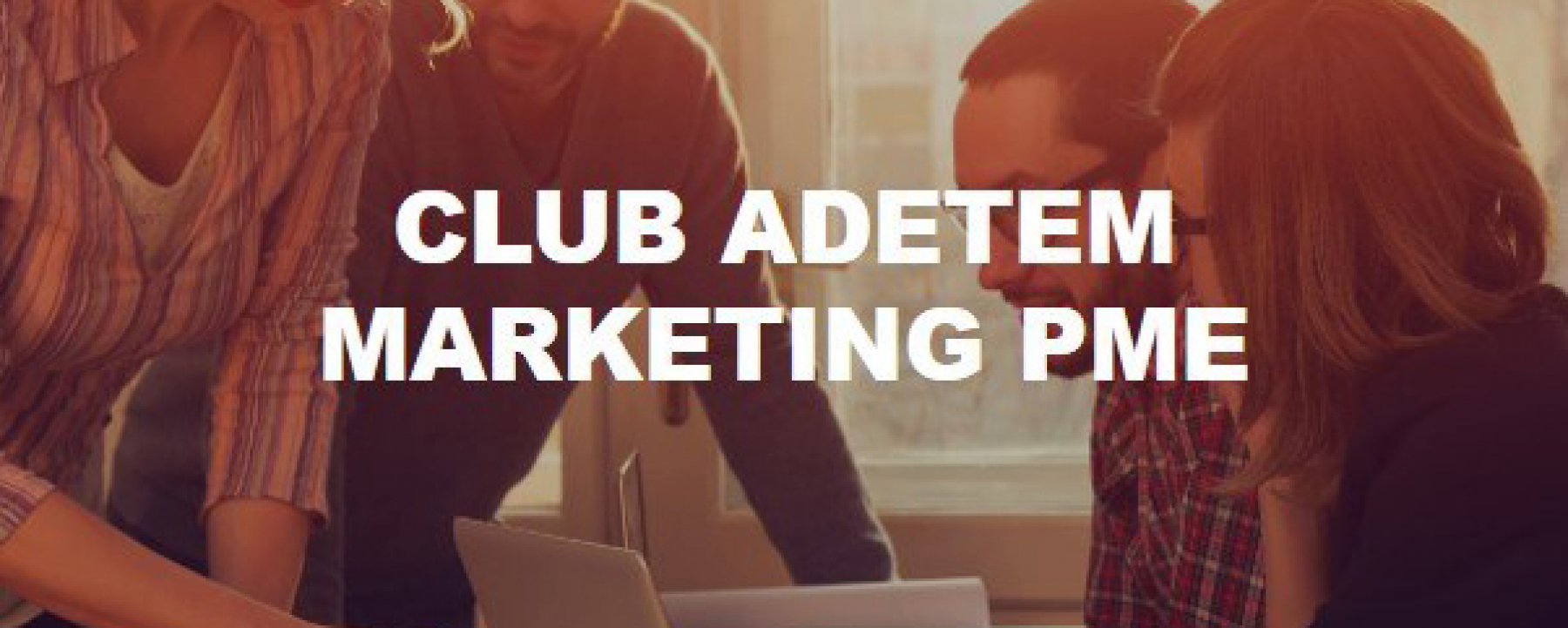 Webinar Club Marketing PME, le 22 septembre 2020, organisé par l'Adetem 
