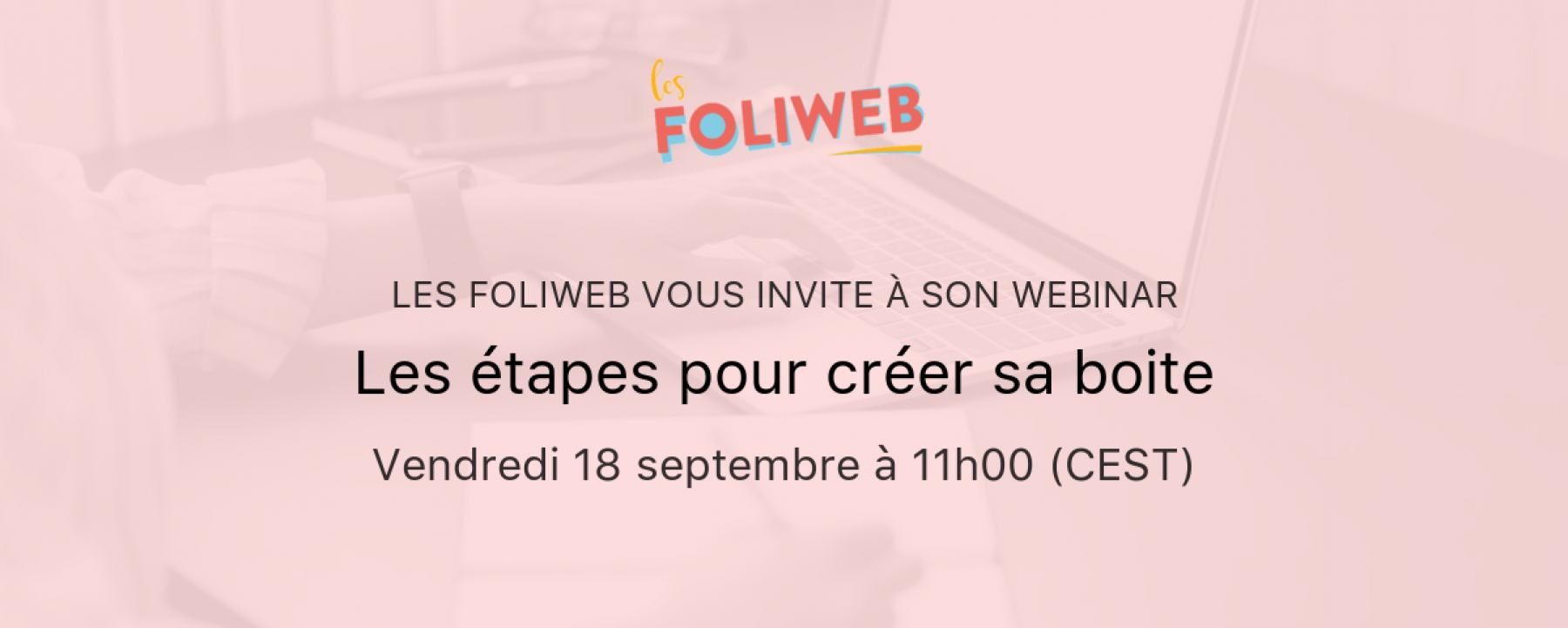 Webinar Les étapes pour créer sa boîte, le 18 septembre 2020, organisé par Les Foliweb