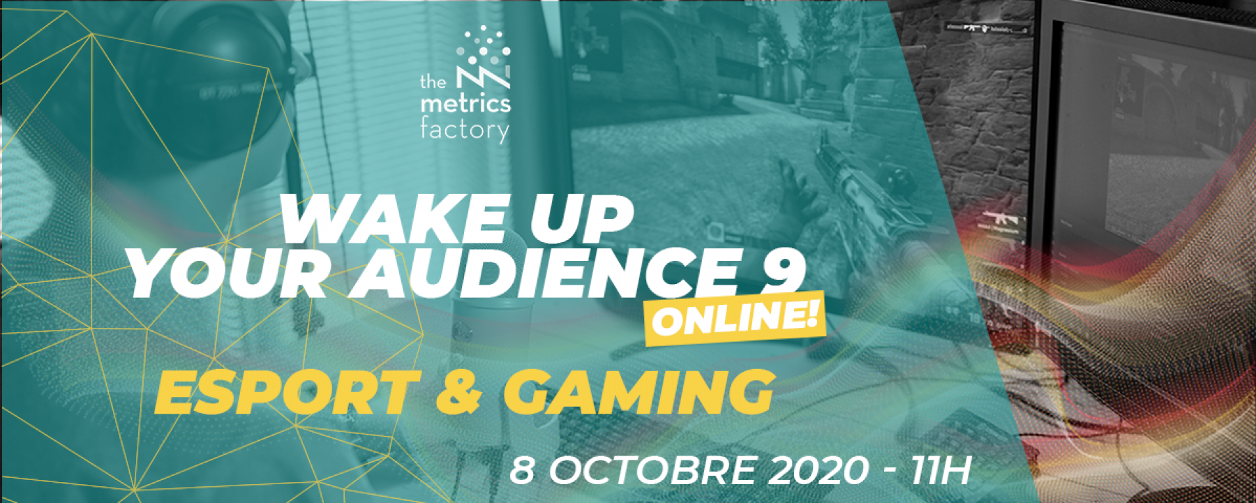 Wake Up Your Audience #9 - Esport & Gaming, un conférence en ligne organisée par The Metric Factory le 8 octobre