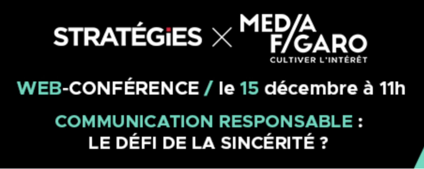 Communication responsable : le défi de la sincérité ?, webinar organisé par Stratégies et Média Figaro le 15 décembre à 11h 