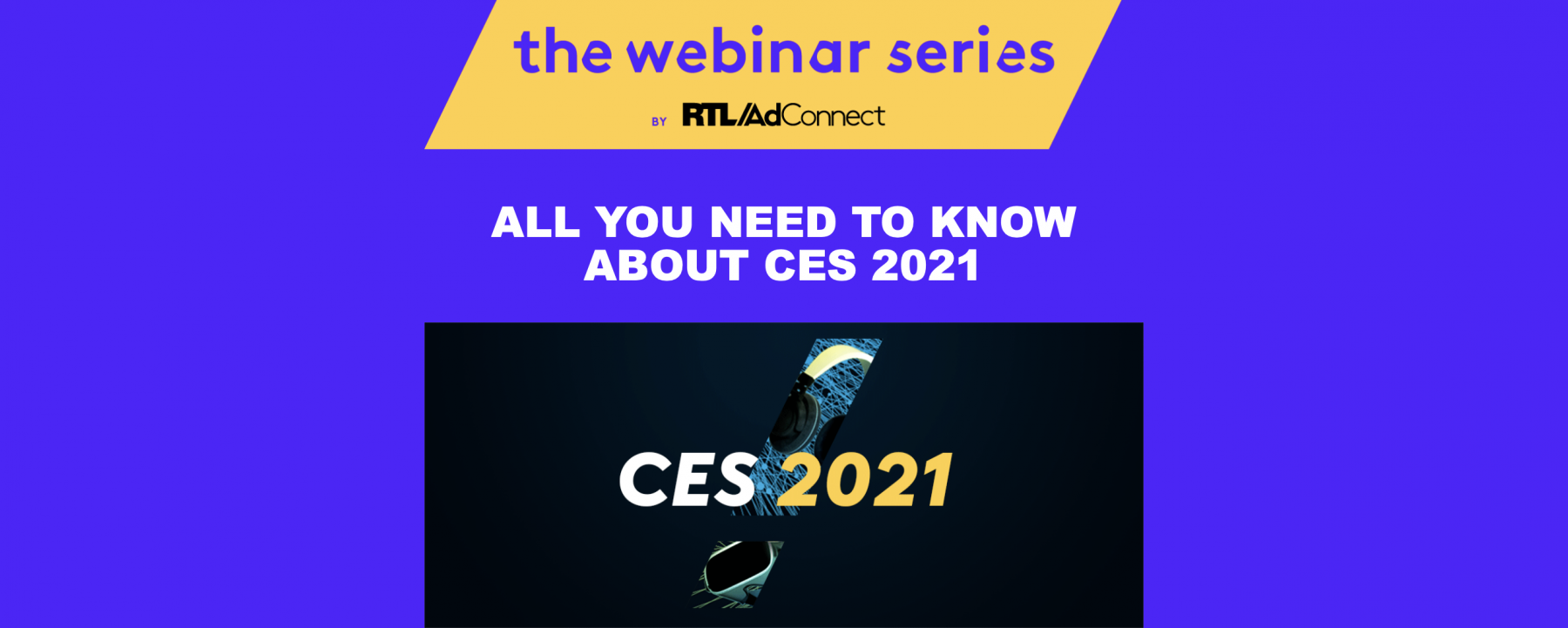 All you need to know about CES 2021, un événement organisé par RTL AdConnect le 3 février