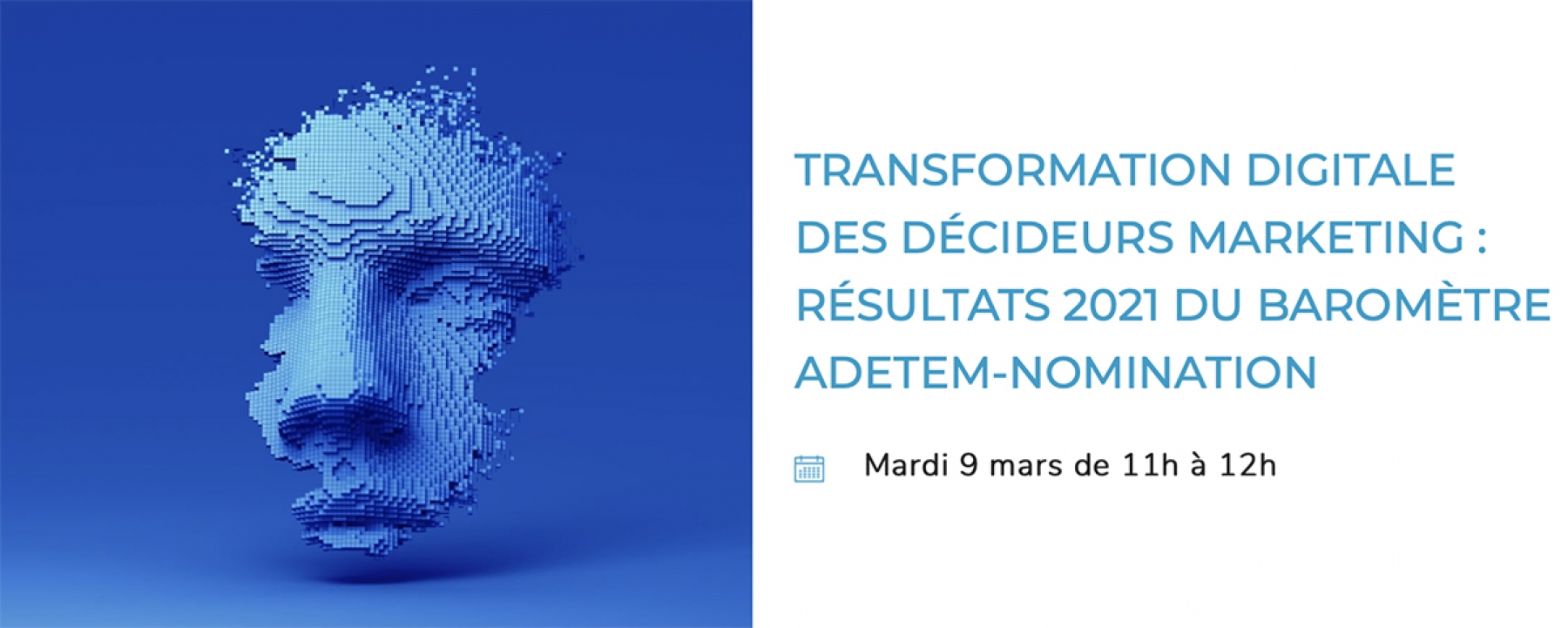 Transformation digitale des décideurs marketing : résultats 2021 du baromètre Adetem-Nomination, organisé par l'Adetem en ligne le 9 mars 2021