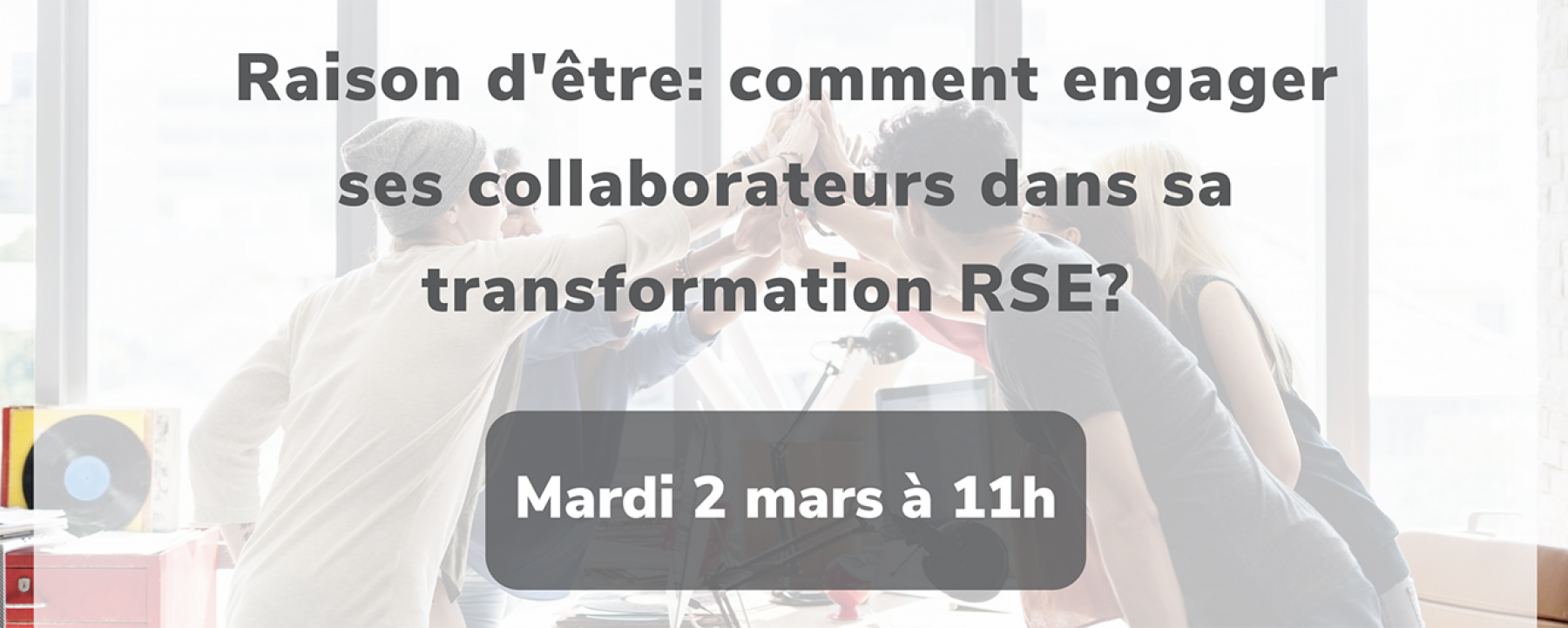 Raison d'être : comment engager ses collaborateurs dans sa transformation RSE ? organisé par CitizenWave le 2 mars