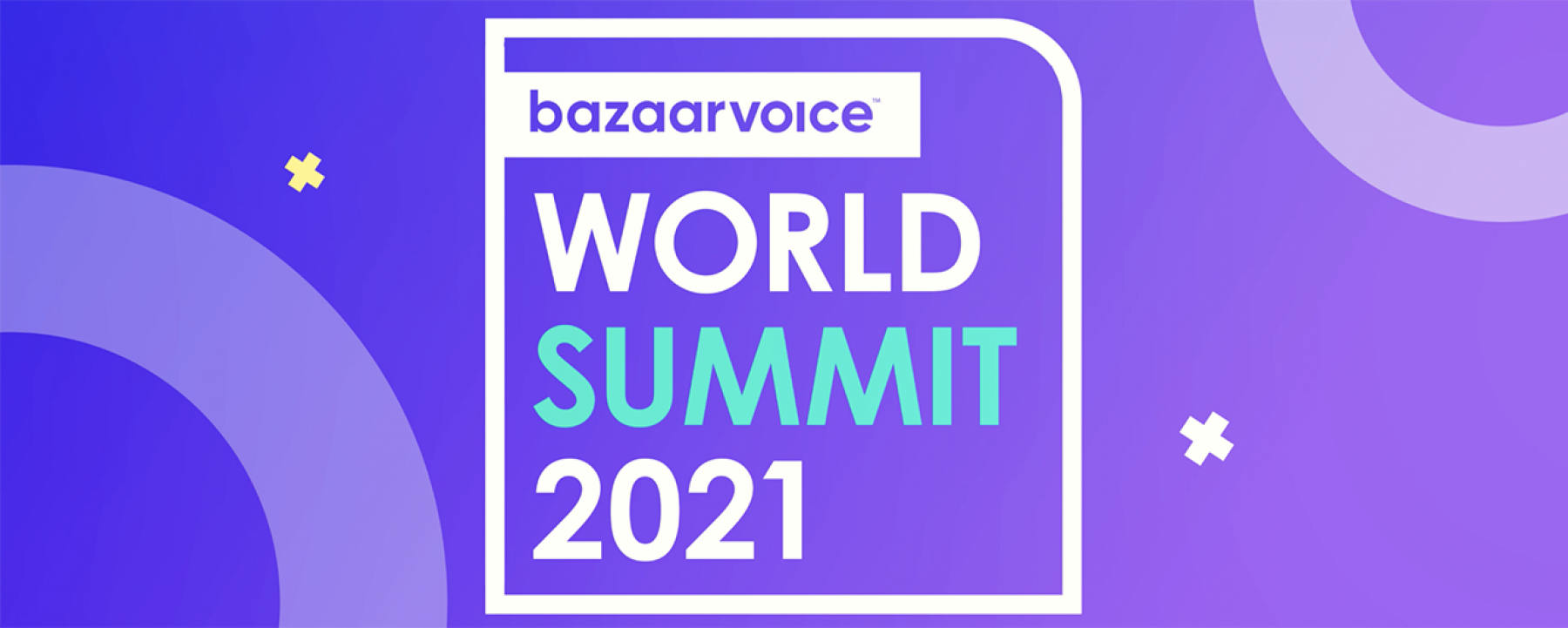 Bazaarvoice World Summit 2021, organisé par Bazaarvoice en ligne du 10 au 11 mars 2021