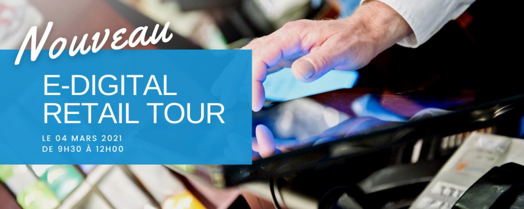 E-Digital Retail Tour, organisé le 3 mars par POPAI France