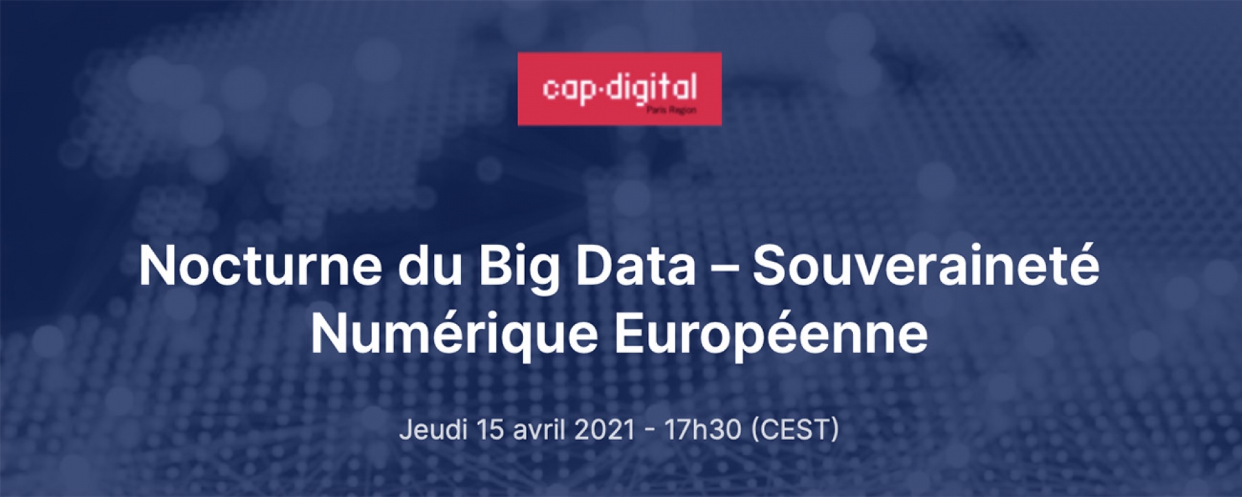 Nocturne du Big Data – Souveraineté Numérique Européenne, organisé par Cap Digital le 14 avril 2021