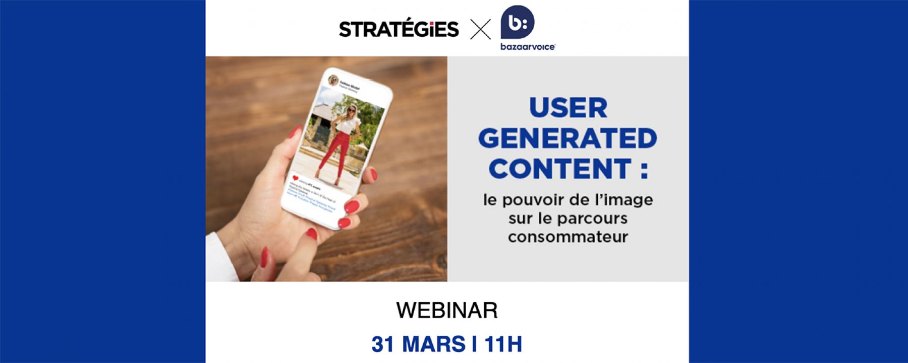 User generated content : le pouvoir de l’image sur le parcours consommateur, organisé par Stratégies et Bazaarvoice le 31 mars 2021