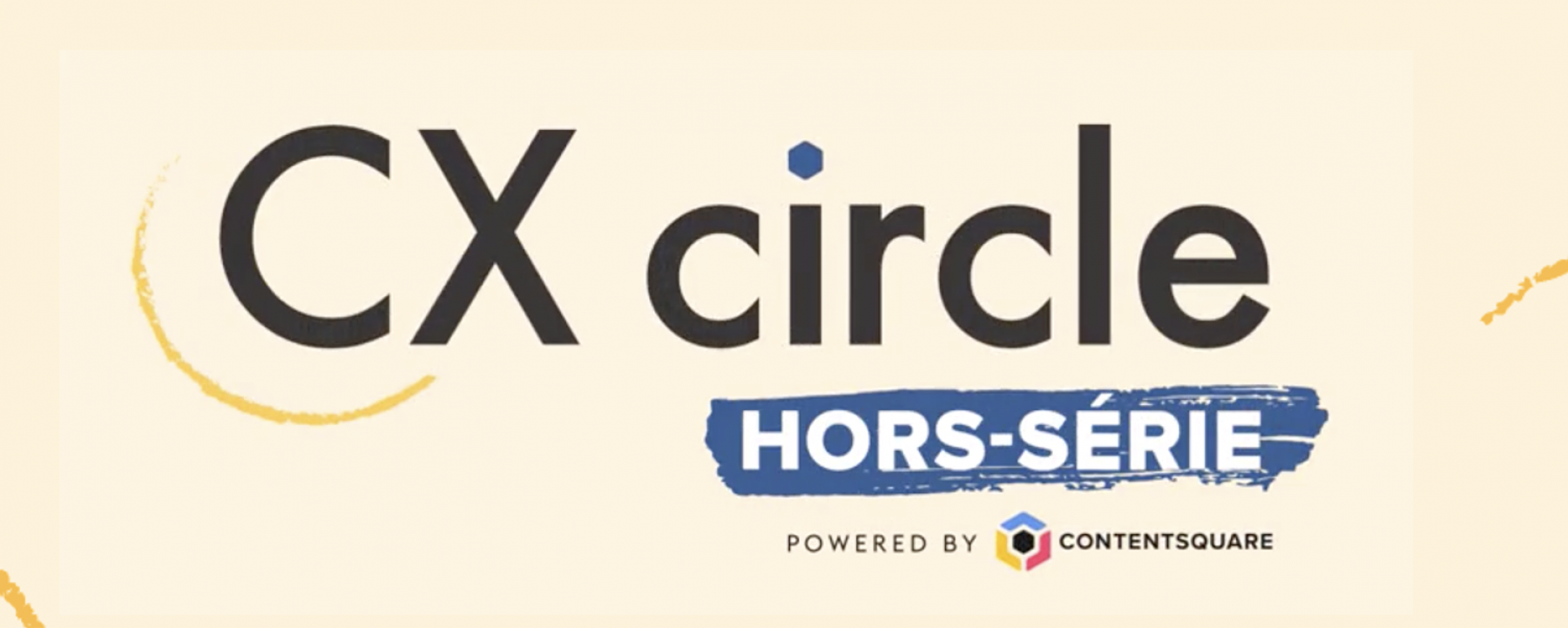 CX circle Hors-série, organisé par Contentsquare le 27 mai 2021