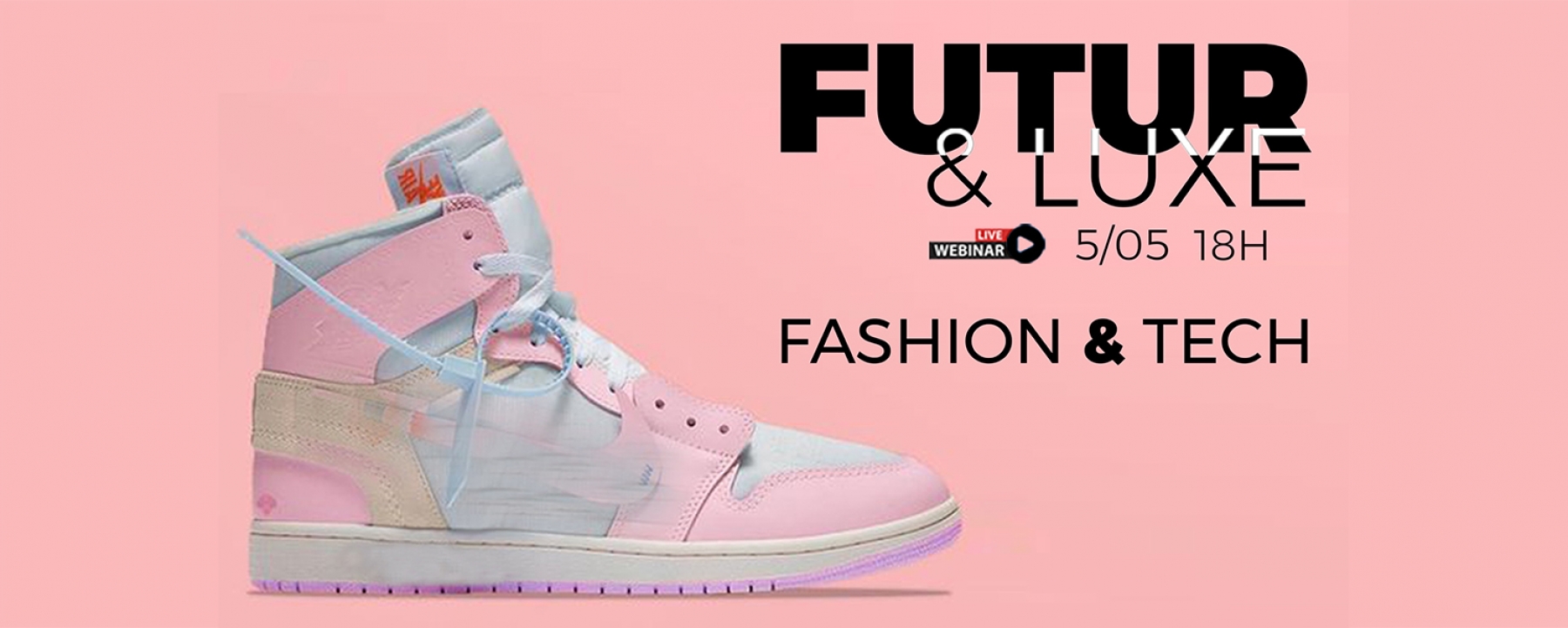 Futur & Luxe : Fashion Tech, organisé par le Journal du Luxe le 5 mai 2021