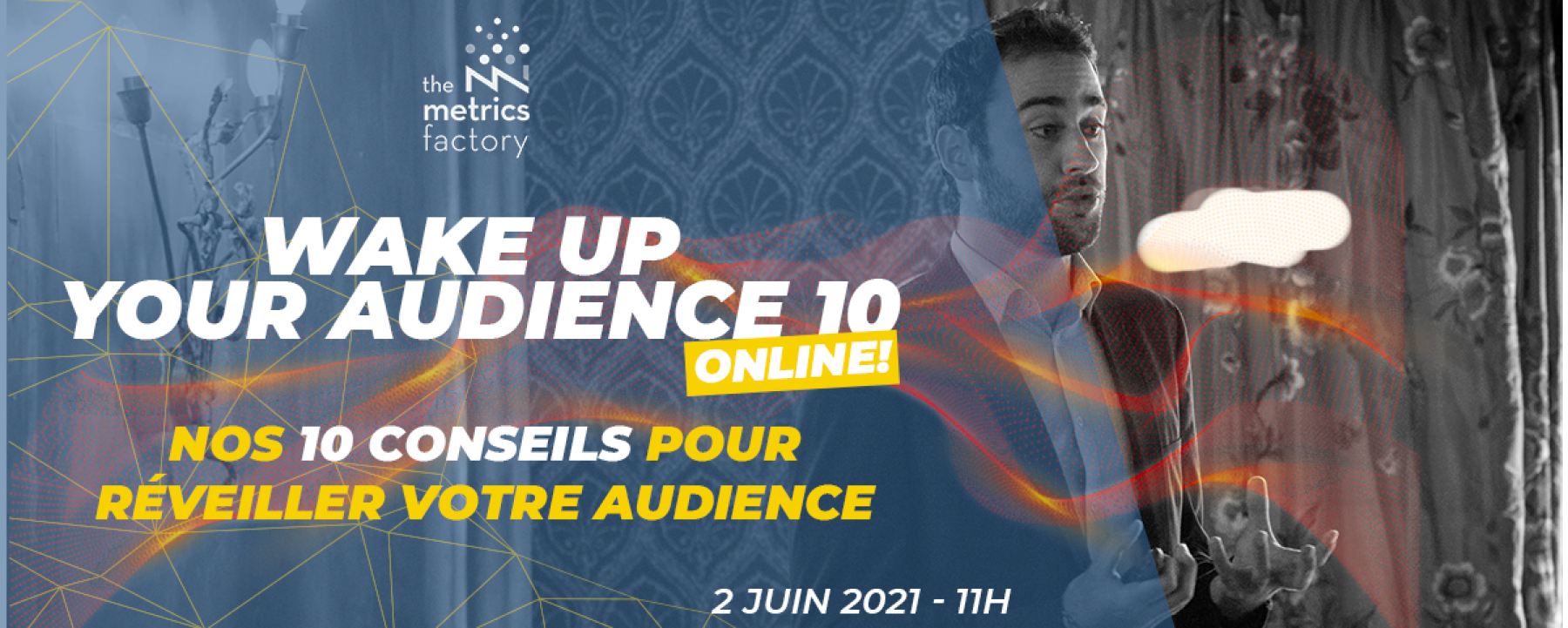 Wake up your Audience X, un événement en ligne organisé le 2 juin 2021 par The Metrics Factory
