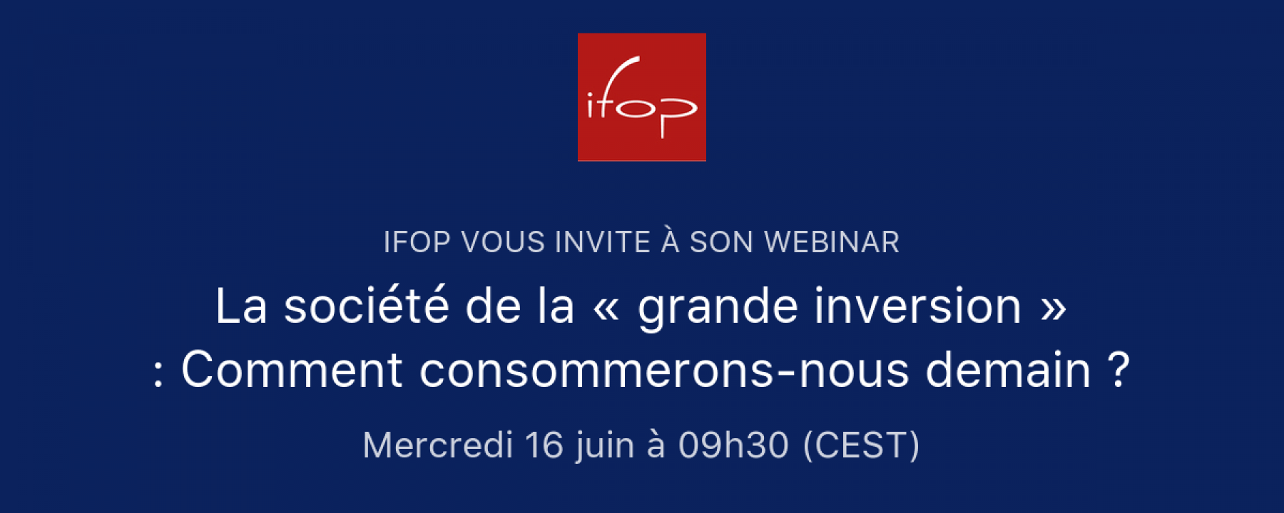 La société de la « grande inversion » : Comment consommerons-nous demain ? par l'IFOP le 16 juin 2021