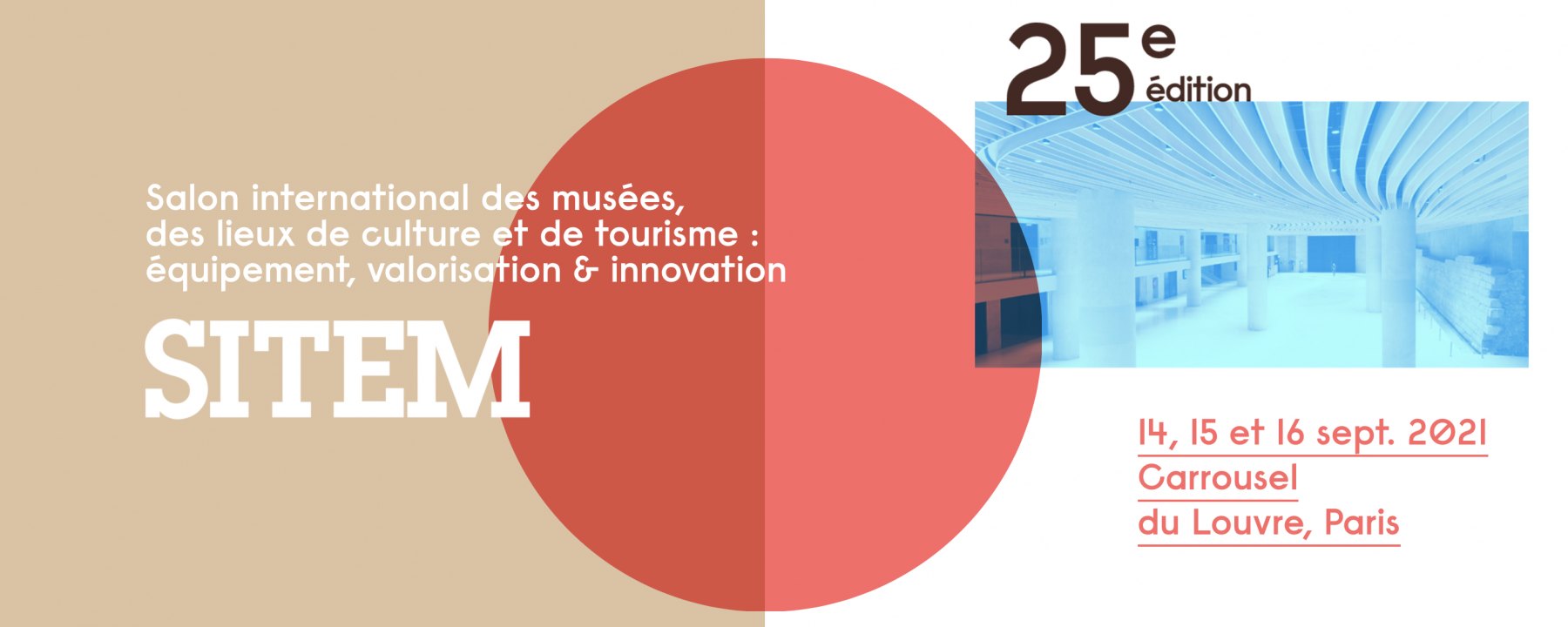 25e édition du Salon International des musées, des lieux de culture et de tourisme du 14 au 16 septembre 2021 au Carrousel du Louvre à Paris 1er