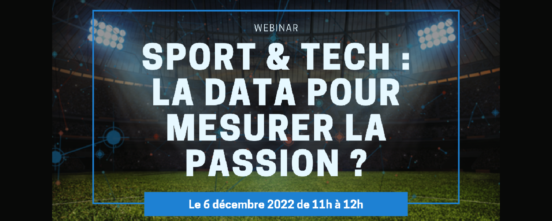 Adetem Data et IA - Sport & Tech : la data pour mesurer la passion ?