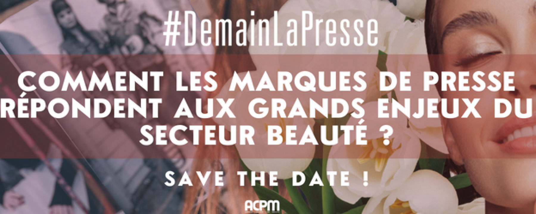#DemainLaPresse - Comment les marques de Presse répondent aux grands enjeux du secteur Beauté ?