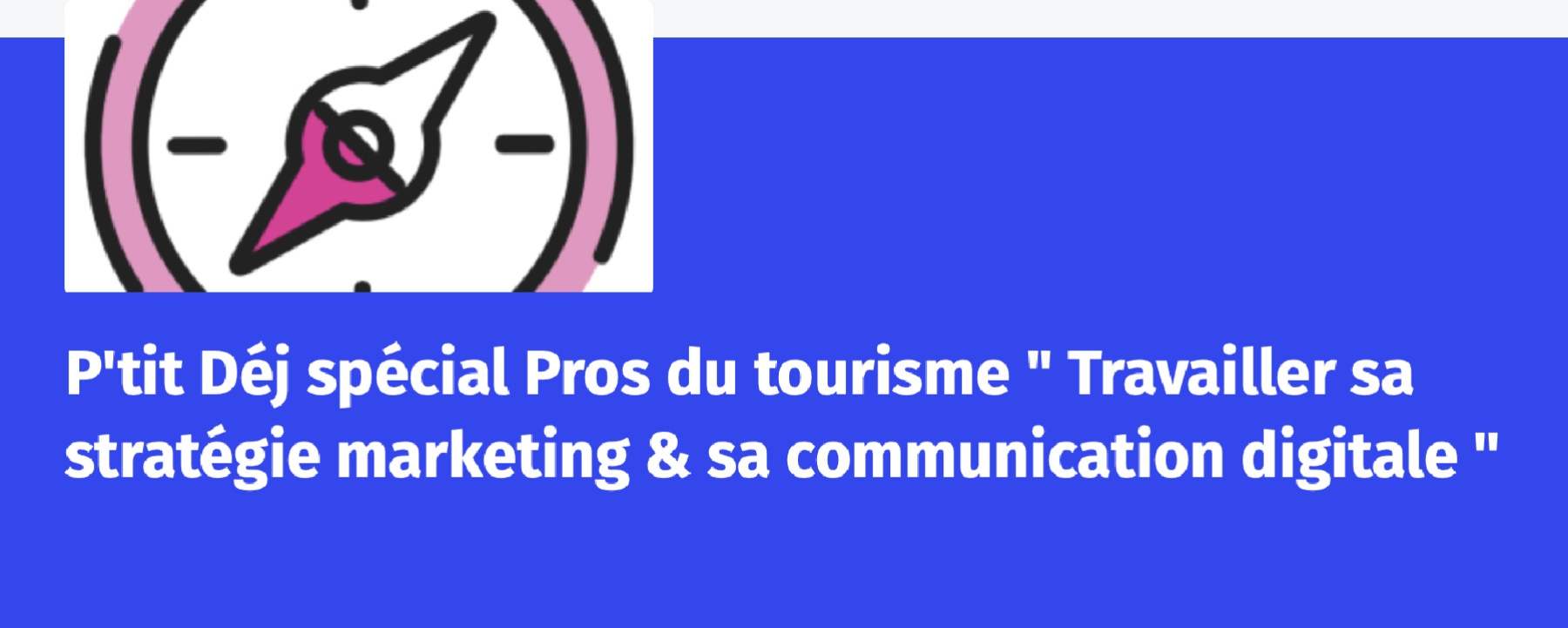 P'tit Déj spécial Pros du tourisme "Travailler sa stratégie marketing & sa communication digitale"